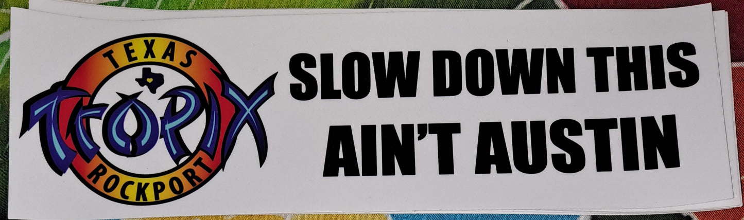 Sticker - SBMP-TXTRPAUST-10 - Texas Tropix - Slow Down 10 inch