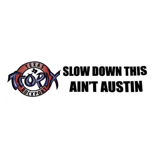 Sticker - SBMP-TXTRPAUST-10 - Texas Tropix - Slow Down 10 inch